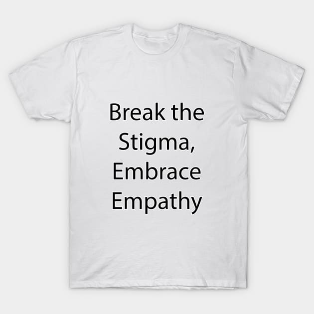 Mental Health Quote 13 T-Shirt by Park Windsor